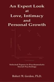 book cover of An Expert Look at Love, Intimacy and Personal Growth by Robert M. Gordon