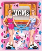 book cover of TV Moms Paper Dolls and '50s Fashions by David Wolfe