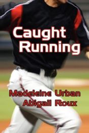 book cover of Caught Running by Abigail Roux|Madeleine Urban