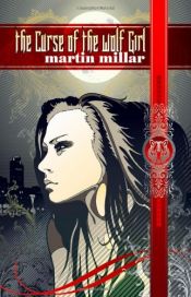 book cover of Curse Of the Wolf Girl by Martin Millar