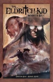 book cover of The Eldritch Kid: Whisky & Hate by Christian Read