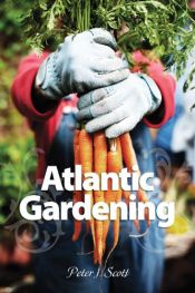 book cover of Atlantic Gardening by Peter J. Scott