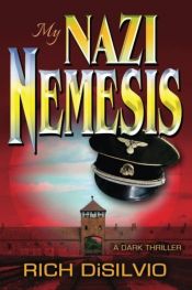 book cover of My NAZI NEMESIS by Rich DiSilvio
