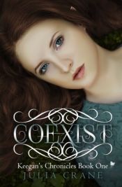 book cover of Coexist (Keegan's Chronicles) by Julia Crane