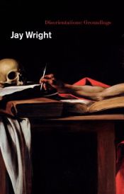 book cover of Disorientations: Groundings by Jay Wright