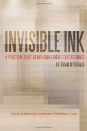 book cover of Invisible Ink: A Practical Guide to Building Stories that Resonate by Brian McDonald