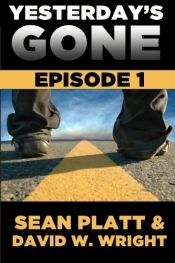 book cover of Yesterday's Gone: Episode 1 (Volume 1) by Sean Platt