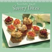 book cover of Tastefully Small Savory Bites: Easy, Sophisticated Hors d'Oeuvres for Every Occasion by Kim Hendrickson