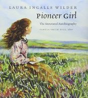 book cover of Pioneer Girl: The Annotated Autobiography by Λόρα Ίνγκαλς Ουάιλντερ