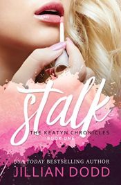 book cover of Stalk Me: A Prep School Romance (The Keatyn Chronicles series Book 1) by Jillian Dodd