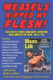 book cover of Weasels Ripped My Flesh! Two-Fisted Stories From Men's Adventure Magazines by Bruce Jay Friedman|Harlan Ellison|Jane Dolinger|Ken Krippene|Lawrence Block|Mario Puzo|Robert F. Dorr|Robert Silverberg|Walter Kaylin|Walter Wager