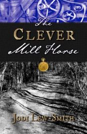 book cover of The Clever Mill Horse by Jodi Lew-smith