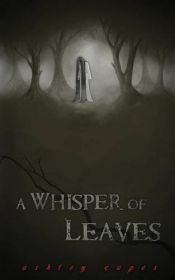book cover of A Whisper of Leaves by Ashley Capes