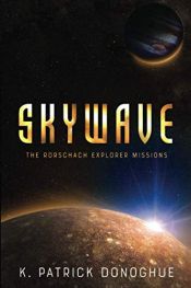 book cover of Skywave (The Rorschach Explorer Missions) by K. Patrick Donoghue