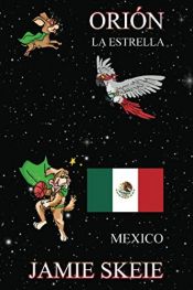 book cover of Orión la Estrella: Mexico by Jamie Skeie