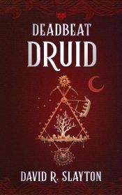 book cover of Deadbeat Druid by David R. Slayton