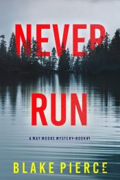 book cover of Never Run (A May Moore Suspense Thriller—Book 1) by Blake Pierce