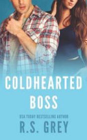 book cover of Coldhearted Boss by R S Grey
