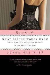 book cover of What French Women Know by Debra Ollivier