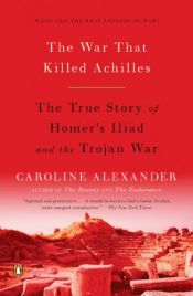 book cover of The War That Killed Achilles by Caroline Alexander