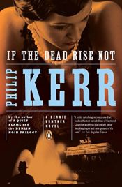 book cover of If the dead rise not: a Bernie Gunther novel by フィリップ・カー