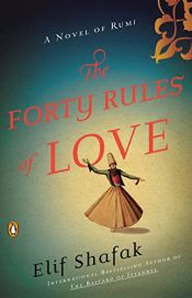 book cover of The forty rules of love: a novel of Rumi by Elif Shafak