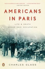 book cover of Americans in Paris : life and death under Nazi occupation by Charles Glass