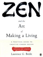 book cover of Zen and art of making a living : a practical guide to creative career design by Laurence G. Boldt