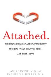 book cover of Attached: The New Science of Finding--and Keeping--Love by Amir Levine|Rachel Heller