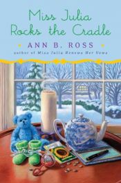 book cover of Miss Julia Rocks the Cradle by Ann B. Ross
