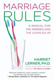 book cover of Marriage rules : a manual for the married and the coupled up by Harriet Lerner