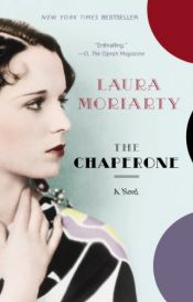 book cover of The chaperone by Laura Moriarty