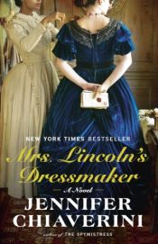 book cover of Mrs. Lincoln's Dressmaker: A Novel by Jennifer Chiaverini