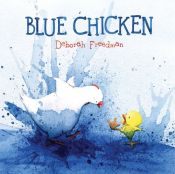 book cover of Blue Chicken by Deborah Freedman