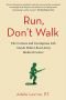 Run, Don't Walk: The Curious and Chaotic Life of a Physical Therapist Inside Walter Reed Army Med ical Center