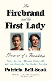 book cover of The Firebrand and the First Lady: Portrait of a Friendship: Pauli Murray, Eleanor Roosevelt, and the Struggle for Social Justice by Patricia Bell-Scott