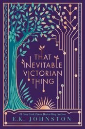 book cover of That Inevitable Victorian Thing by E.K. Johnston