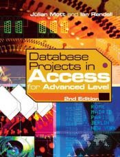 book cover of Database Projects in Access for Advanced Level by Julian Mott