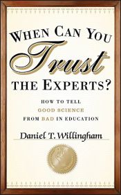 book cover of When Can You Trust the Experts: How to Tell Good Science from Bad in Education by Daniel T. Willingham