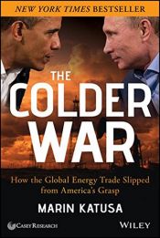 book cover of The Colder War: How the Global Energy Trade Slipped from America's Grasp by Marin Katusa