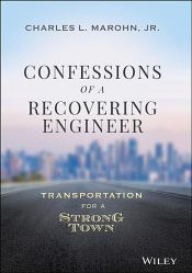 book cover of Confessions of a Recovering Engineer by Charles L. Marohn, Jr.