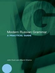 book cover of Modern Russian Grammar: A Practical Guide (Modern Grammars) by John Dunn|Shamil Khairov
