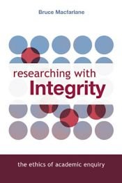 book cover of Researching with Integrity: The ethics of academic research by Bruce Macfarlane