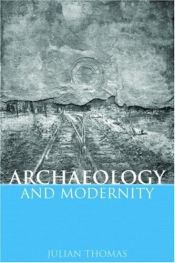 book cover of Archaeology and modernity by Julian Thomas