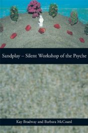 book cover of Sandplay: Silent Workshop of the Psyche by Kay Bradway