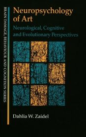 book cover of Neuropsychology of Art: Neurological, Cognitive, and Evolutionary Perspectives (Brain Damage, Behaviour, and Cognition) by Dahlia W. Zaidel