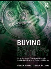 book cover of Buying National Security: How America Plans and Pays for Its Global Role and Safety at Home by Cindy Williams|Gordon Adams