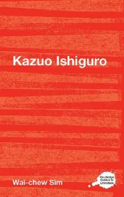 book cover of Kazuo Ishiguro (Routledge Guides to Literature) by Wai-chew Sim