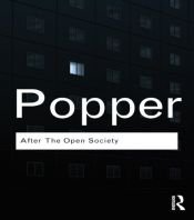 book cover of After The Open Society: Selected Social and Political Writings by Karl Popper