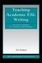 Teaching Academic ESL Writing: Practical Techniques in Vocabulary and Grammar (ESL and Applied Linguistics Professional